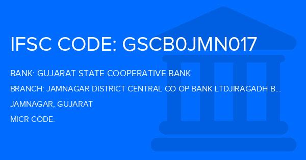 Gujarat State Cooperative Bank Jamnagar District Central Co Op Bank Ltdjiragadh Branch