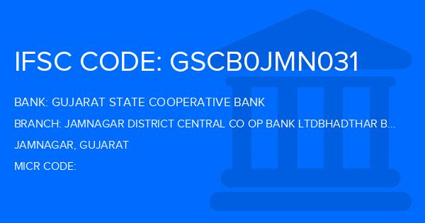 Gujarat State Cooperative Bank Jamnagar District Central Co Op Bank Ltdbhadthar Branch