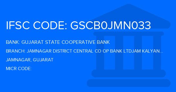 Gujarat State Cooperative Bank Jamnagar District Central Co Op Bank Ltdjam Kalyanpur Branch