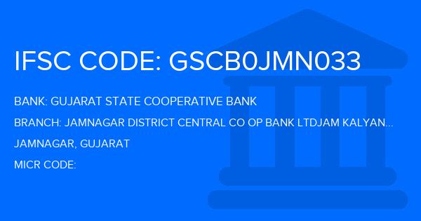 Gujarat State Cooperative Bank Jamnagar District Central Co Op Bank Ltdjam Kalyanpur Branch