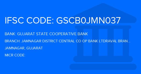 Gujarat State Cooperative Bank Jamnagar District Central Co Op Bank Ltdraval Branch