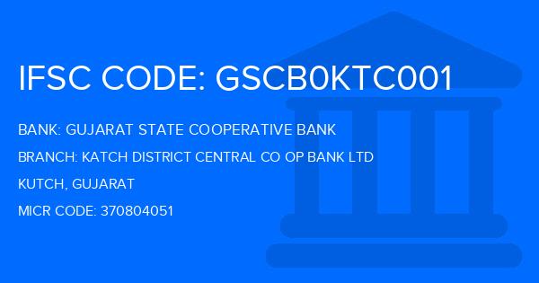 Gujarat State Cooperative Bank Katch District Central Co Op Bank Ltd Branch IFSC Code