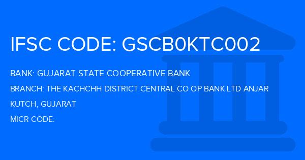 Gujarat State Cooperative Bank The Kachchh District Central Co Op Bank Ltd Anjar Branch IFSC Code