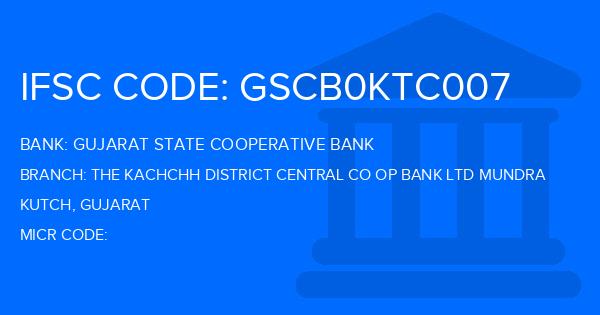 Gujarat State Cooperative Bank The Kachchh District Central Co Op Bank Ltd Mundra Branch IFSC Code