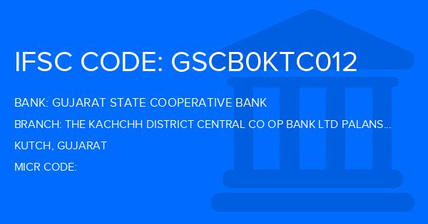 Gujarat State Cooperative Bank The Kachchh District Central Co Op Bank Ltd Palansva Branch IFSC Code