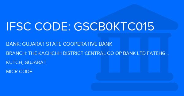 Gujarat State Cooperative Bank The Kachchh District Central Co Op Bank Ltd Fatehgadh Branch IFSC Code