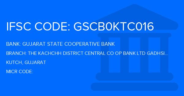 Gujarat State Cooperative Bank The Kachchh District Central Co Op Bank Ltd Gadhsisha Branch IFSC Code