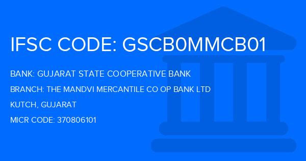 Gujarat State Cooperative Bank The Mandvi Mercantile Co Op Bank Ltd Branch IFSC Code