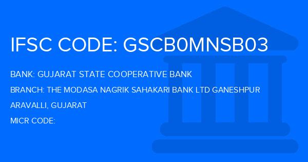 Gujarat State Cooperative Bank The Modasa Nagrik Sahakari Bank Ltd Ganeshpur Branch IFSC Code
