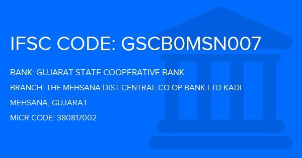 Gujarat State Cooperative Bank The Mehsana Dist Central Co Op Bank Ltd Kadi Branch IFSC Code