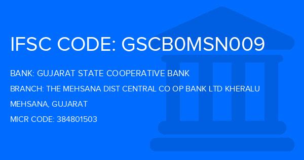 Gujarat State Cooperative Bank The Mehsana Dist Central Co Op Bank Ltd Kheralu Branch IFSC Code