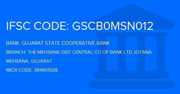 Gujarat State Cooperative Bank The Mehsana Dist Central Co Op Bank Ltd Jotana Branch IFSC Code