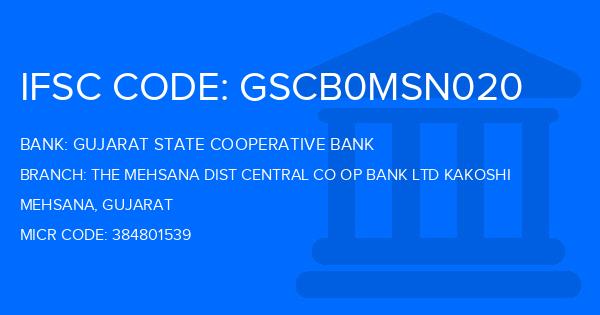 Gujarat State Cooperative Bank The Mehsana Dist Central Co Op Bank Ltd Kakoshi Branch IFSC Code