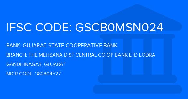 Gujarat State Cooperative Bank The Mehsana Dist Central Co Op Bank Ltd Lodra Branch IFSC Code