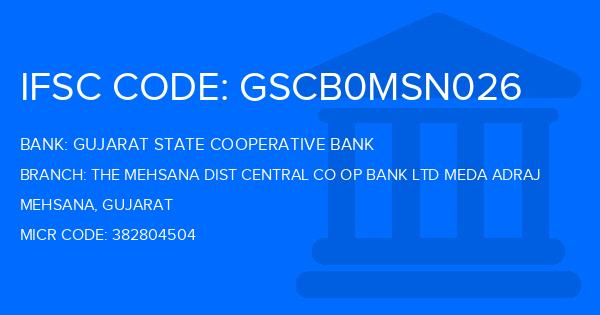 Gujarat State Cooperative Bank The Mehsana Dist Central Co Op Bank Ltd Meda Adraj Branch IFSC Code