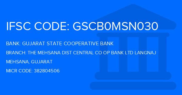 Gujarat State Cooperative Bank The Mehsana Dist Central Co Op Bank Ltd Langnaj Branch IFSC Code