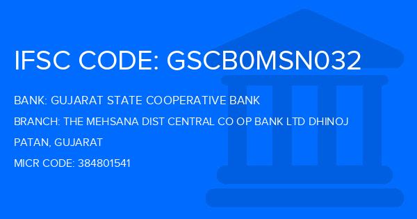 Gujarat State Cooperative Bank The Mehsana Dist Central Co Op Bank Ltd Dhinoj Branch IFSC Code