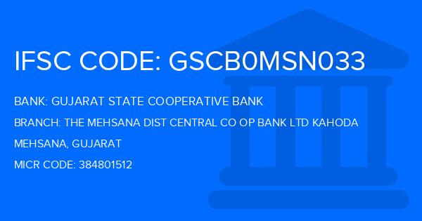 Gujarat State Cooperative Bank The Mehsana Dist Central Co Op Bank Ltd Kahoda Branch IFSC Code