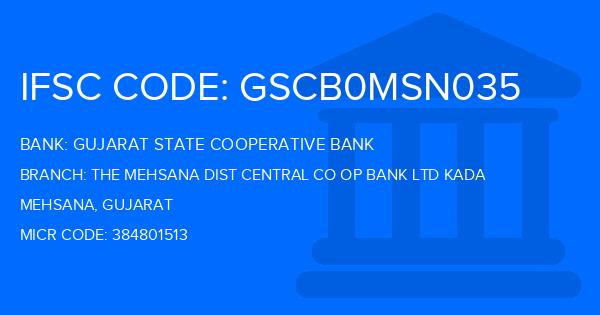 Gujarat State Cooperative Bank The Mehsana Dist Central Co Op Bank Ltd Kada Branch IFSC Code