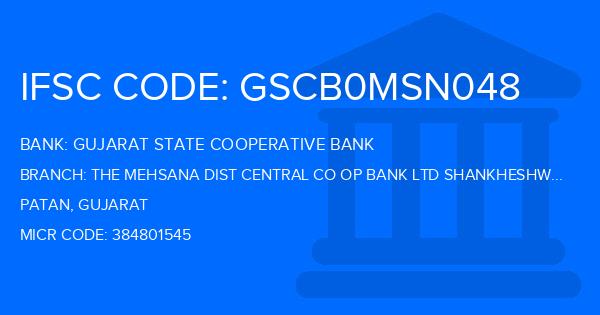Gujarat State Cooperative Bank The Mehsana Dist Central Co Op Bank Ltd Shankheshwar Branch IFSC Code