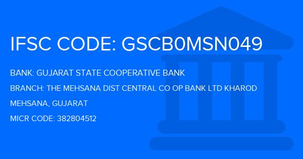 Gujarat State Cooperative Bank The Mehsana Dist Central Co Op Bank Ltd Kharod Branch IFSC Code