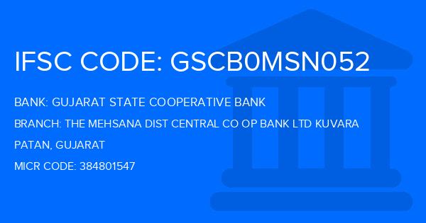 Gujarat State Cooperative Bank The Mehsana Dist Central Co Op Bank Ltd Kuvara Branch IFSC Code