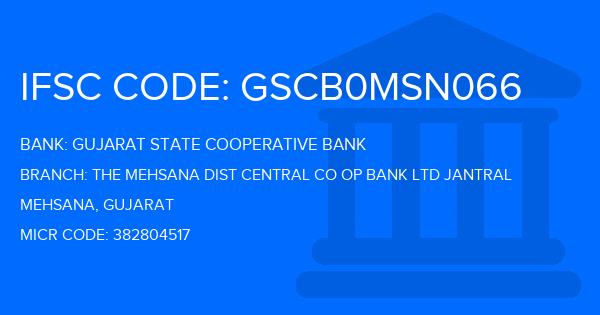 Gujarat State Cooperative Bank The Mehsana Dist Central Co Op Bank Ltd Jantral Branch IFSC Code