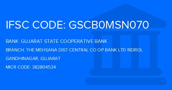 Gujarat State Cooperative Bank The Mehsana Dist Central Co Op Bank Ltd Ridrol Branch IFSC Code