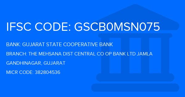 Gujarat State Cooperative Bank The Mehsana Dist Central Co Op Bank Ltd Jamla Branch IFSC Code