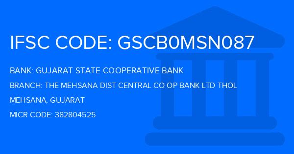 Gujarat State Cooperative Bank The Mehsana Dist Central Co Op Bank Ltd Thol Branch IFSC Code