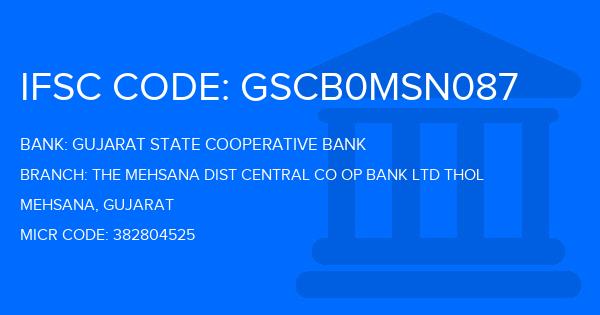 Gujarat State Cooperative Bank The Mehsana Dist Central Co Op Bank Ltd Thol Branch IFSC Code