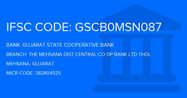 Gujarat State Cooperative Bank The Mehsana Dist Central Co Op Bank Ltd Thol Branch IFSC Code