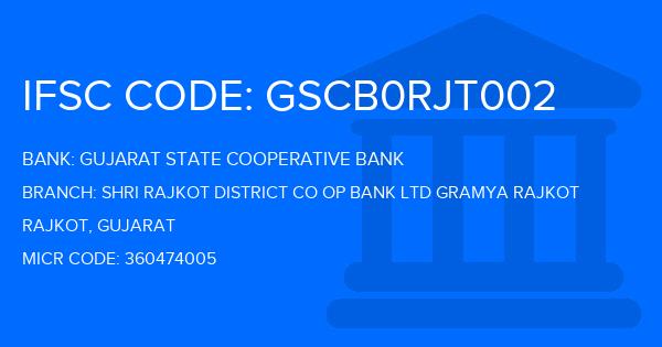 Gujarat State Cooperative Bank Shri Rajkot District Co Op Bank Ltd Gramya Rajkot Branch IFSC Code