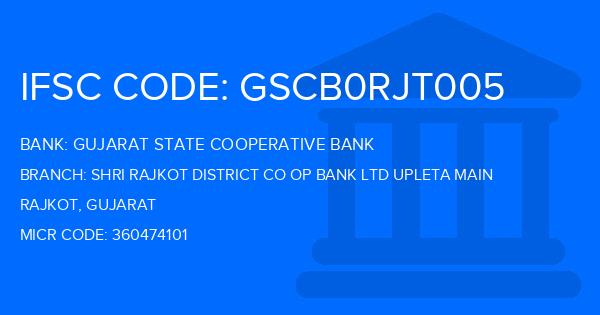 Gujarat State Cooperative Bank Shri Rajkot District Co Op Bank Ltd Upleta Main Branch IFSC Code