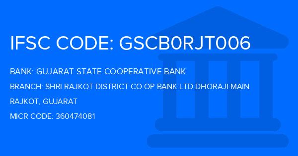 Gujarat State Cooperative Bank Shri Rajkot District Co Op Bank Ltd Dhoraji Main Branch IFSC Code