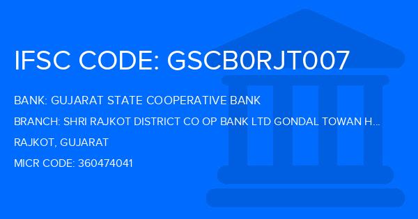 Gujarat State Cooperative Bank Shri Rajkot District Co Op Bank Ltd Gondal Towan Hall Branch IFSC Code