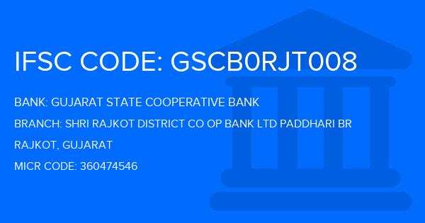 Gujarat State Cooperative Bank Shri Rajkot District Co Op Bank Ltd Paddhari Br  Branch IFSC Code