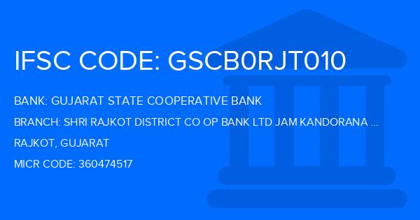 Gujarat State Cooperative Bank Shri Rajkot District Co Op Bank Ltd Jam Kandorana Main Branch IFSC Code