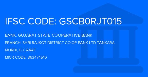 Gujarat State Cooperative Bank Shri Rajkot District Co Op Bank Ltd Tankara Branch IFSC Code