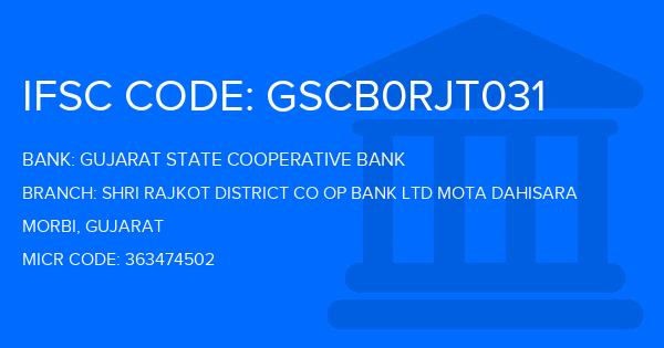 Gujarat State Cooperative Bank Shri Rajkot District Co Op Bank Ltd Mota Dahisara Branch IFSC Code