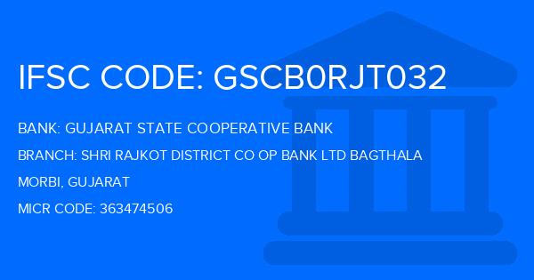Gujarat State Cooperative Bank Shri Rajkot District Co Op Bank Ltd Bagthala Branch IFSC Code