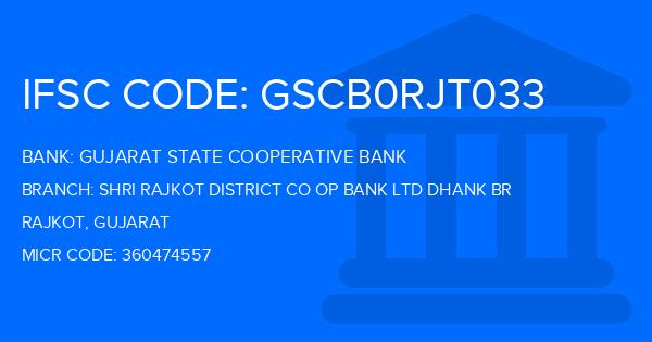 Gujarat State Cooperative Bank Shri Rajkot District Co Op Bank Ltd Dhank Br  Branch IFSC Code