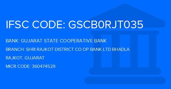Gujarat State Cooperative Bank Shri Rajkot District Co Op Bank Ltd Bhadla Branch IFSC Code