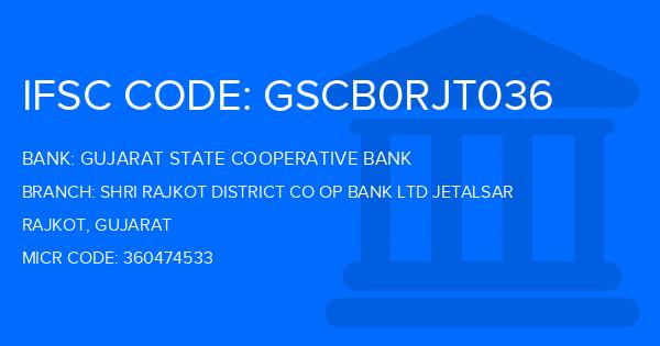 Gujarat State Cooperative Bank Shri Rajkot District Co Op Bank Ltd Jetalsar Branch IFSC Code