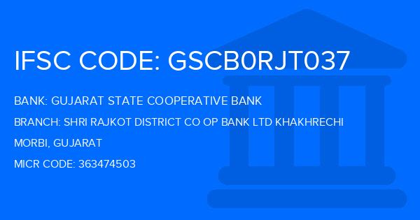 Gujarat State Cooperative Bank Shri Rajkot District Co Op Bank Ltd Khakhrechi Branch IFSC Code