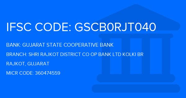 Gujarat State Cooperative Bank Shri Rajkot District Co Op Bank Ltd Kolki Br  Branch IFSC Code