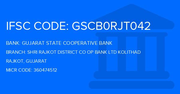 Gujarat State Cooperative Bank Shri Rajkot District Co Op Bank Ltd Kolithad Branch IFSC Code
