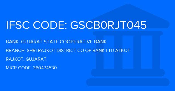 Gujarat State Cooperative Bank Shri Rajkot District Co Op Bank Ltd Atkot Branch IFSC Code