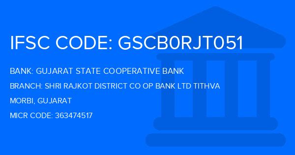 Gujarat State Cooperative Bank Shri Rajkot District Co Op Bank Ltd Tithva Branch IFSC Code