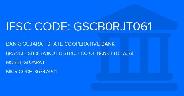 Gujarat State Cooperative Bank Shri Rajkot District Co Op Bank Ltd Lajai Branch IFSC Code